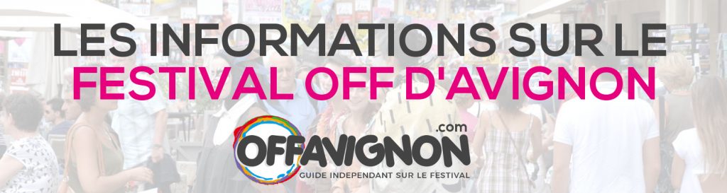 Que Voir Au Festival Off Avignon 2022 Programme du OFF 2022 | Festival d'Avignon 2022
